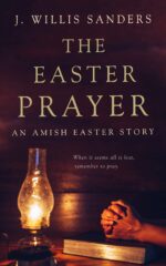 The Easter Prayer: an Amish Easter Story Amish Holiday