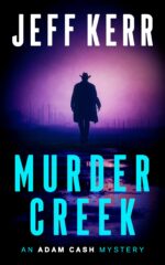 Murder Creek: a Gritty Texas Crime Thriller Adam Cash Mystery Series Book