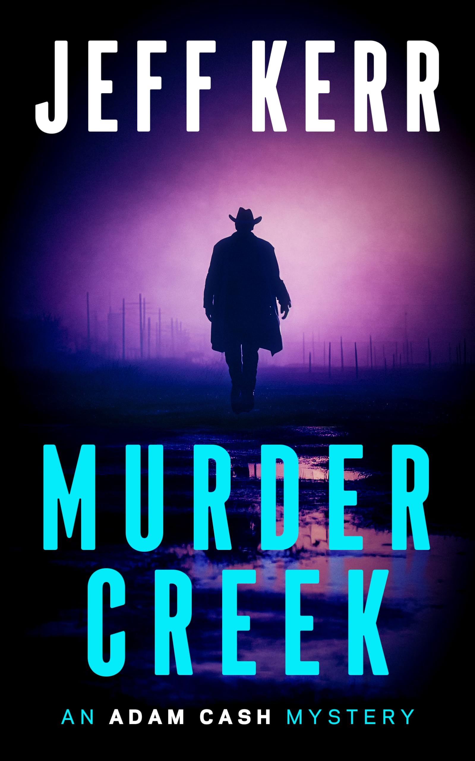 Murder Creek: a Gritty Texas Crime Thriller Adam Cash Mystery Series Book