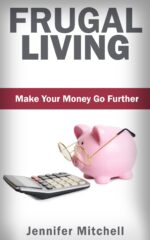 Frugal Living: Make Your Money Go Further! Money Saving Tips & Money Management Lifestyle Book