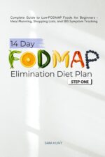 14-day Fodmap Elimination Diet Plan - Step One: Complete Guide to Low-fodmap Foods for Beginners - Meal Planning, Shopping Lists, and Ibs System Tracking