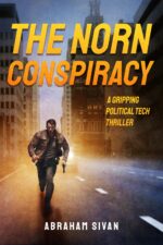 The Norn Conspiracy: a Gripping Political Tech Thriller