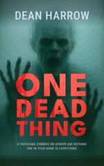 One Dead Thing: a Zombie Horror Like No Other Came Into Our Lives Book