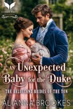 An Unexpected Baby for the Duke: a Historical Regency Romance Novel Reluctant Brides of the Ton Book