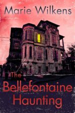 The Bellefontaine Haunting: a Riveting Haunted House Mystery Riveting Haunted House Mystery Series Book