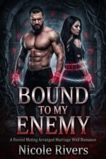 Bound to My Enemy: a Forced Mating Arranged Marriage Wolf Romance