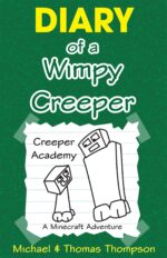 Minecraft: Diary of a Wimpy Creeper: Creeper Academy, a Minecraft Adventure Minecraft Books for Kids, Minecraft Xbox, Minecraft Secrets, Minecraft Stories, Minecraft