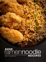 Asian Ramen Noodle Recipes: From Tokyo to Your Kitchen Discover the Delicious Tastes of Japanese Soups