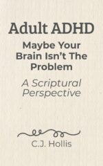 Adult Adhd: Maybe Your Brain Isn't the Problem—a Scriptural Perspective: Finding Peace Between God's Design and a World That Works Against You