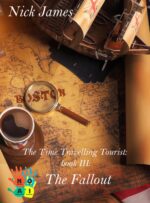 The Time Travelling Tourist: the Fallout : Book Iii Travelling Tourist Series
