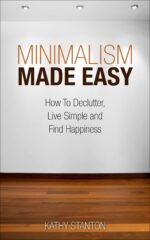 Minimalism Made Easy: How to Declutter, Live Simple and Find Happiness Living Book