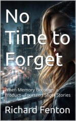 No Time to Forget : When Memory Becomes a Product - Fourteen Short Stories Breaking Point Series Book