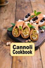 Cannoli Cookbook: Sweet and Savory Dessert Recipes for the Classic Italian Treat Dessert Cookbook Book