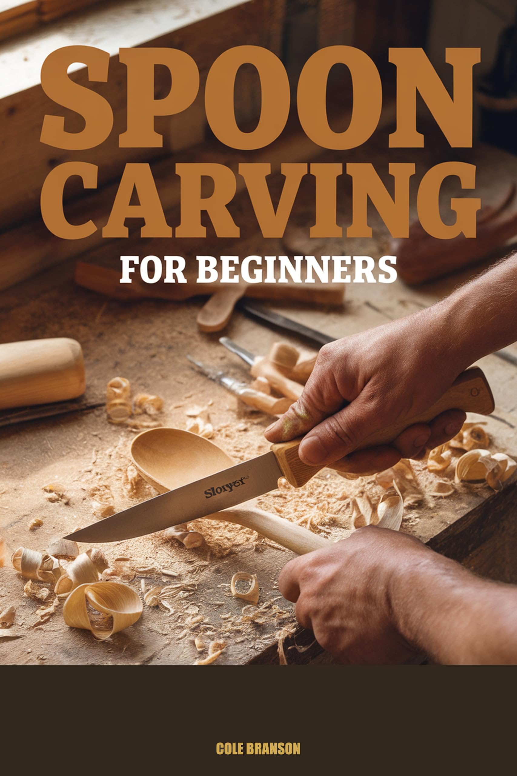 Spoon Carving for Beginners: Step-by-step Projects for Carving Functional Kitchen Spoons From Green Wood — No Power Tools Required