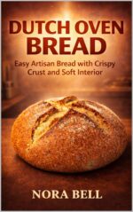 Dutch Oven Bread: Easy Artisan Bread With Crispy Crust and Soft Interior Everyday Bread Baking