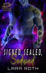 Signed, Sealed, Seduced: a Steamy Scifi Romance Got Alien Mail Book