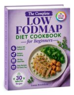 The Complete Low Fodmap Diet Cookbook for Beginners: Simple Gut-friendly Recipes and a 28-day Meal Plan to Relieve Ibs, Reduce Bloating, and Feel Better ... Health Kitchen Series by Emma Brookfield