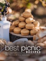 Best Picnic Recipes: Discover Delicious Dishes Fit for Sharing Like Spaghetti in Plastic Containers, Pastrami Sandwiches, Turkey Pesto Wraps, Pasta Salads ... and Much More Picnic Food