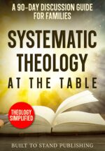 Systematic Theology at the Table: a 90-day Discussion Guide for Families