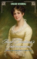 Aunt Gardiner’s Interventions: a Pride and Prejudice Variation