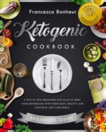 Ketogenic Cookbook: a Step by Step Beginners Diet Plan to Reset Your Metabolism With These Easy, Healthy and Delicious Low Carb Meals