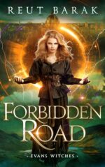 Forbidden Road: an Urban Fantasy Time Travel Adventure Witches - Time Travel Witches - Time Travel