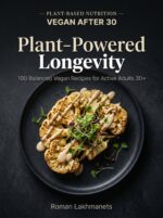 Vegan After 30 Plant-powered Longevity: 100 Balanced Vegan Recipes for Active Adults 30+