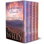 Wilderness Hearts - the Complete Series: Four American Historical Romances - Love's New Beginning, Love's Sunrise, Love's Glory, & Love's Whisper
