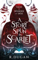 A Story Spun in Scarlet of Wonder and Woe Book