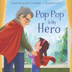 Pop Pop Is My Hero: a Heartfelt Children’s Story About Dementia and the Power of Family Love