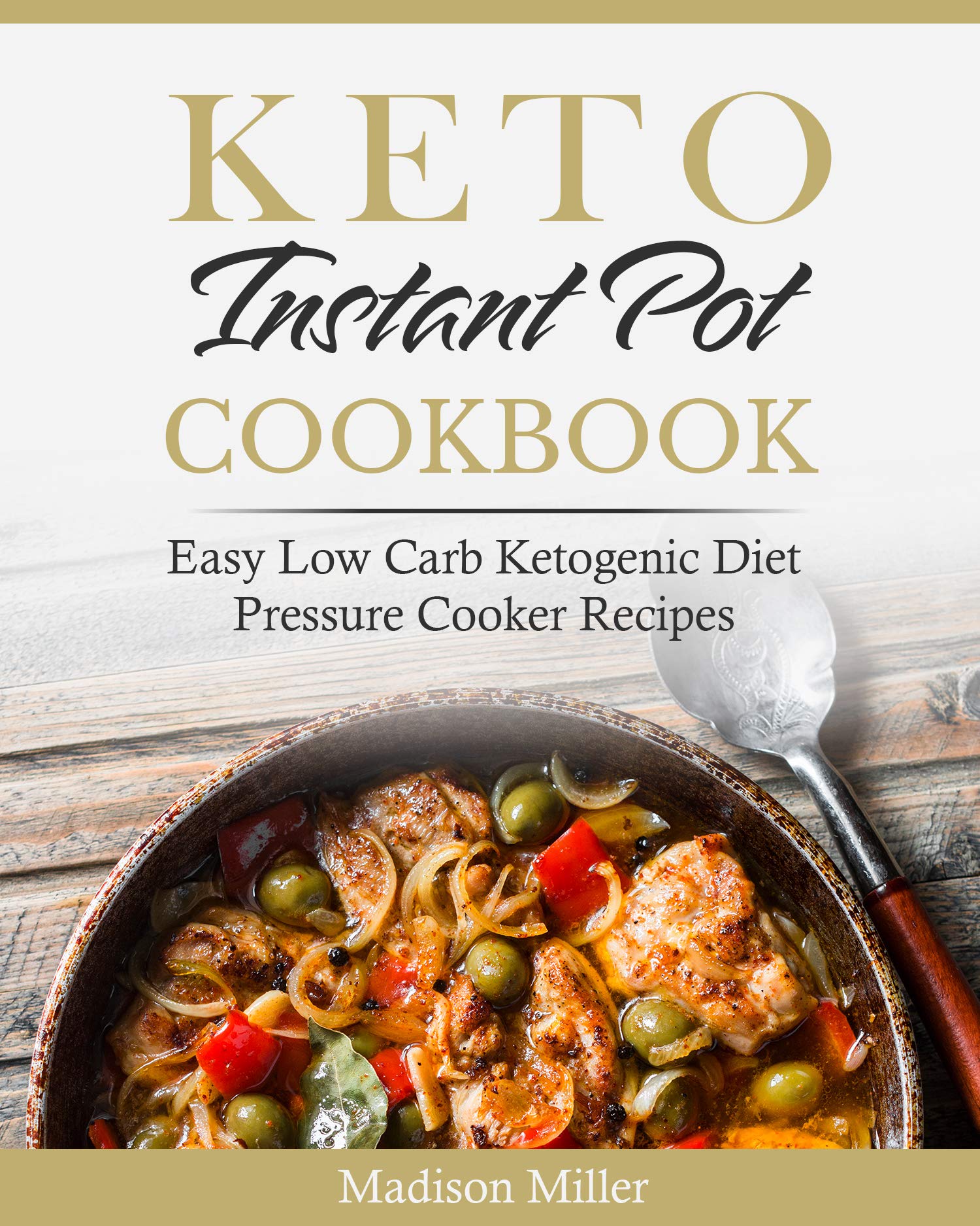 Keto Instant Pot Cookbook: Easy Low Carb Ketogenic Diet Pressure Cooker Recipes Diet