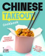 Chinese Takeout Cookbook: Favorite Chinese Restaurant Recipes You Can Really Make at Home