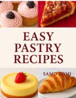 Digital Pastry Cookbook: 10 Delicious French Pastry Recipes for Every Baker
