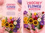 Crochet Flower Pattern Book for Beginners: 9 Easy Crochet Flower Designs With Step-by-step Image Instructions | Tulip, Rose, Sunflower, Daffodil, Lavender, Lily, Iris & Bell Flower Patterns |