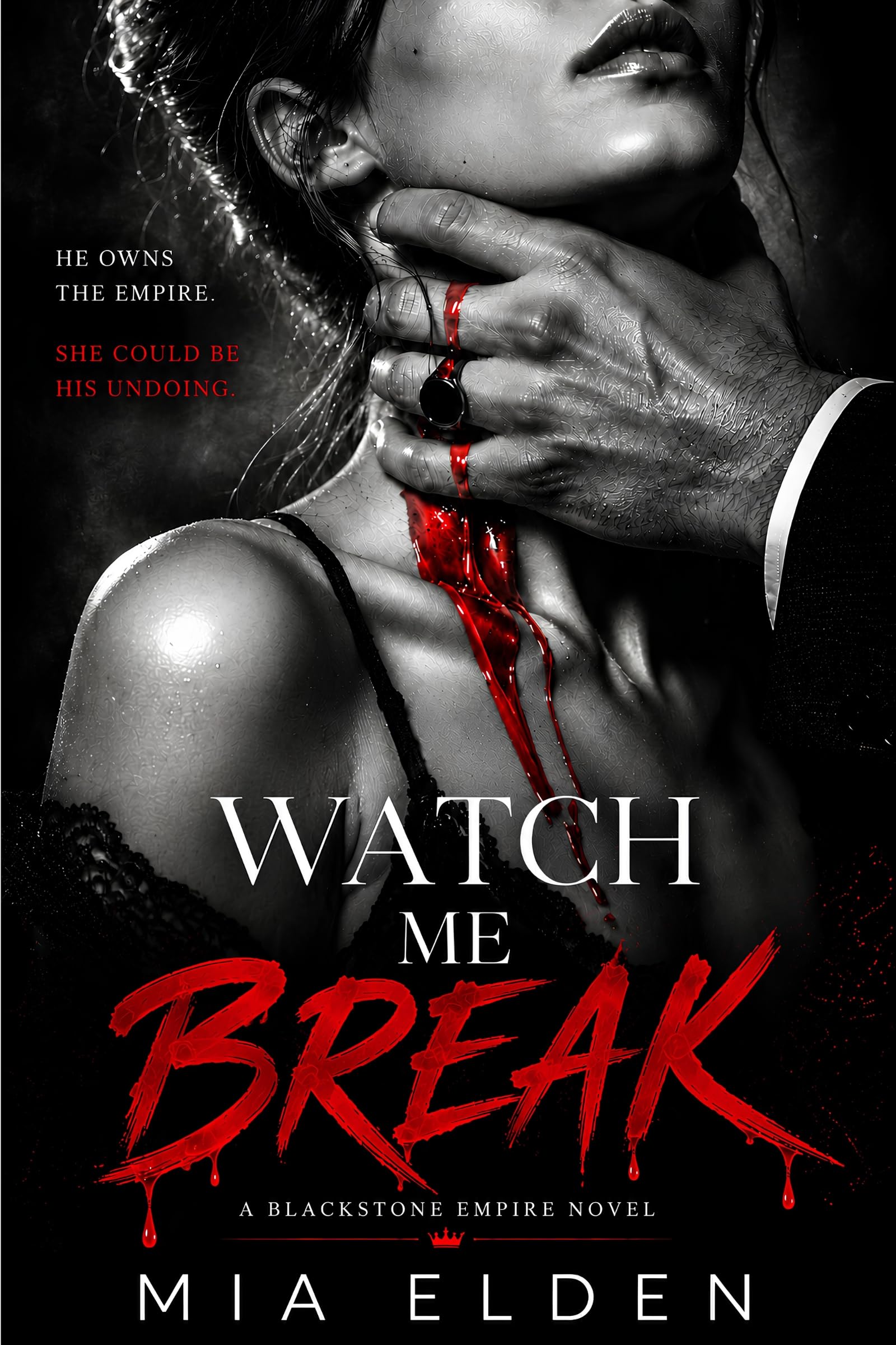 Watch Me Break: a Blackstone Empire Novel Book 1 Blackstone Empire Novel - Forbidden