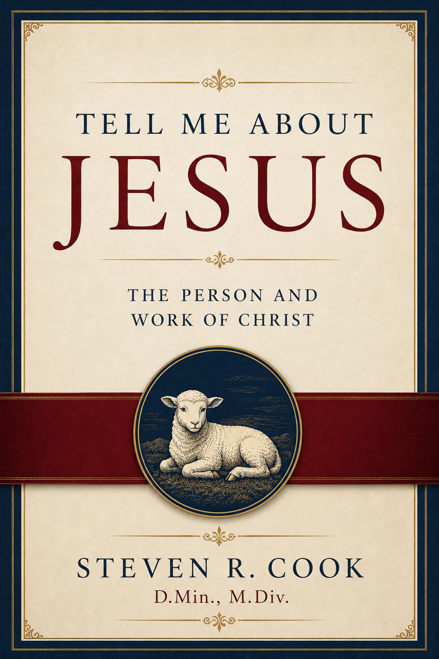 Tell Me About Jesus: the Person and Work of Christ
