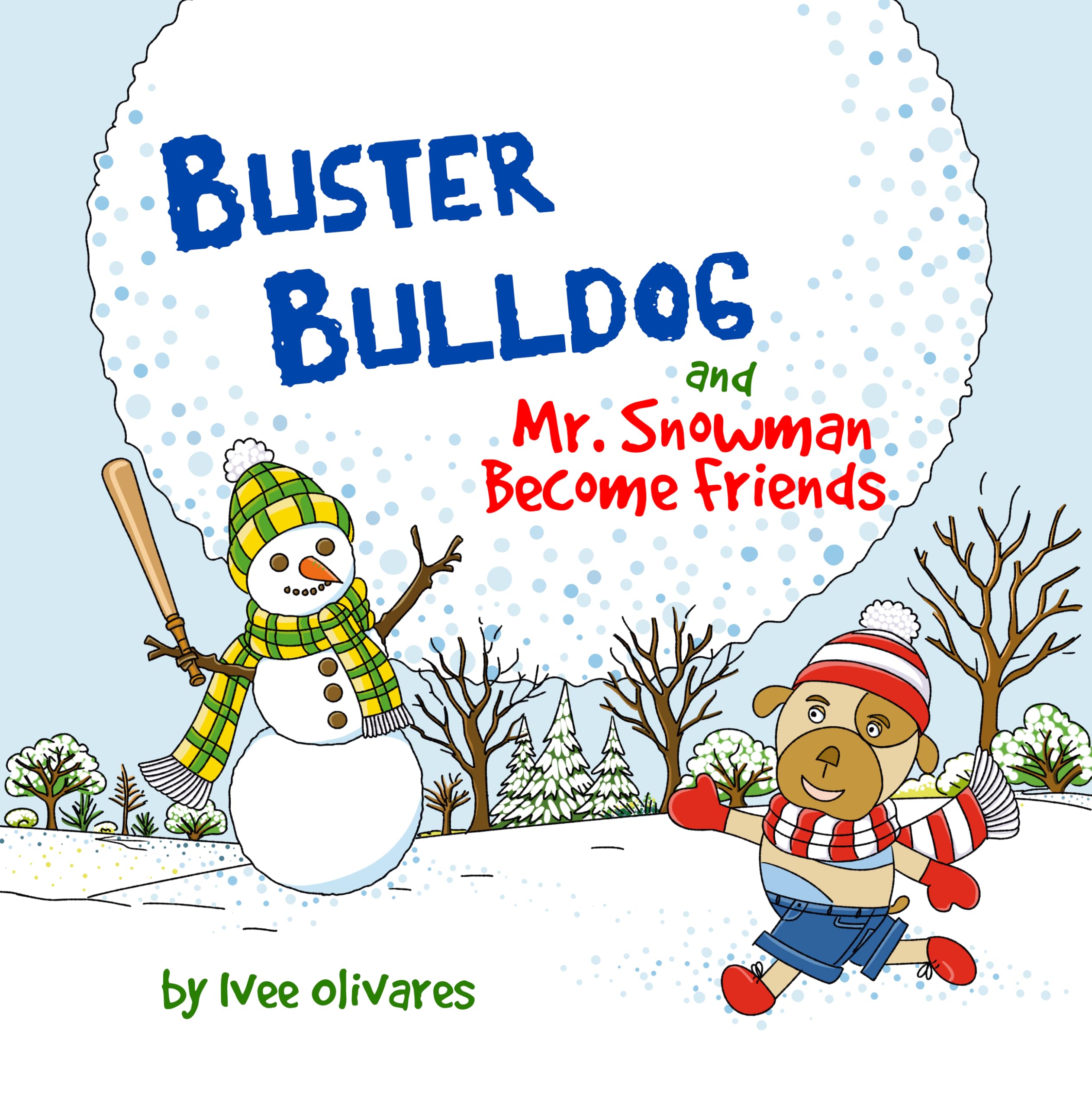 Buster Bulldog and Mr. Snowman Become Friends: a Children’s Picture Book About Friendship and Having Fun in the Snow Bulldog and Mr. Snowman Christmas Books for Kids
