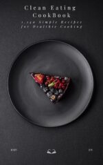 The Clean Eating Cookbook: 1,140 Wholesome Recipes for Cleaner, Healthier Everyday Cooking Eating Book