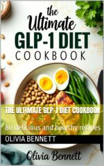 The Ultimate Glp-1 Diet Cookbook: 80 Delicious and Healthy Recipes