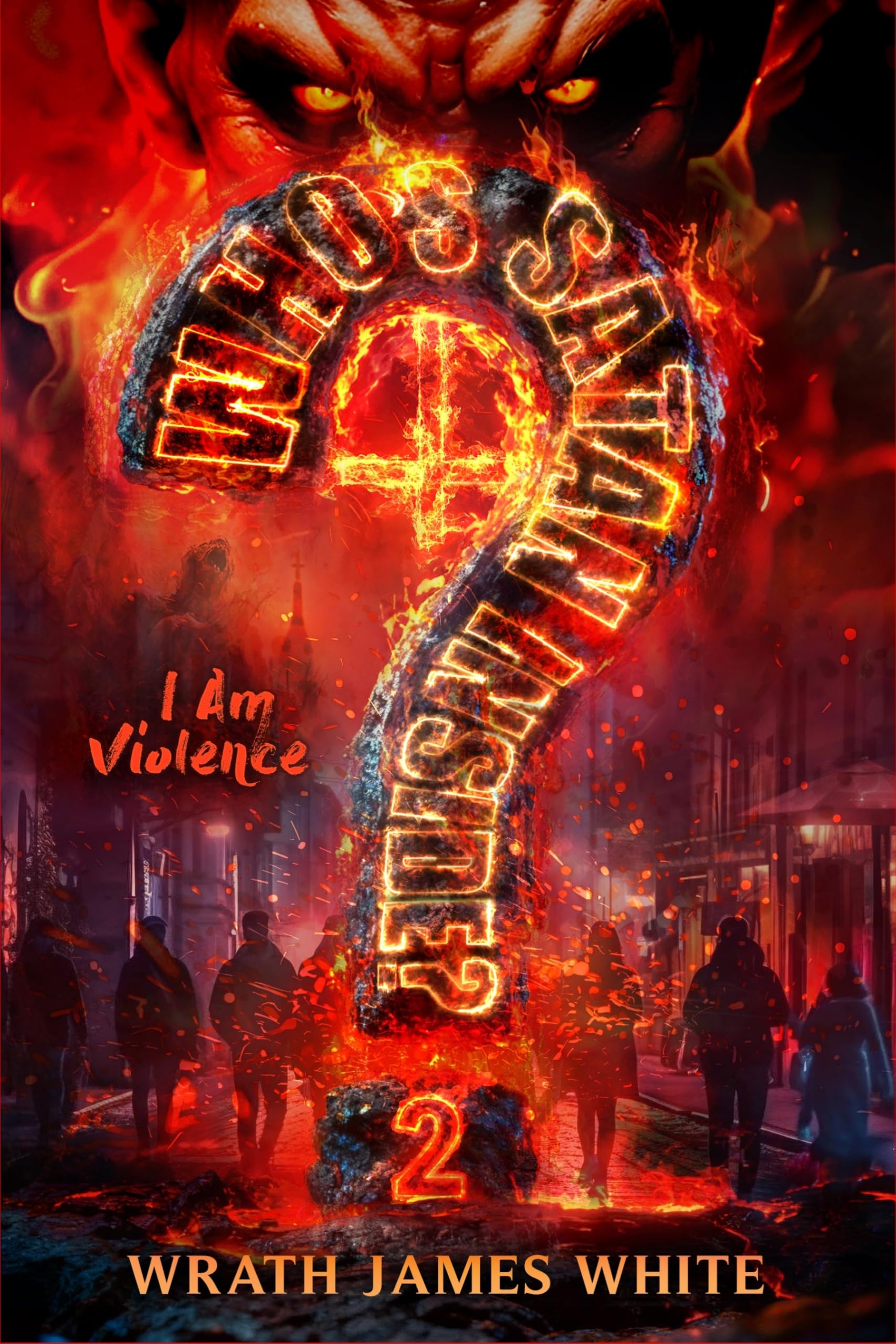 I Am Violence: Who’s Satan Inside? — the Human Monster Satan Inside? Book