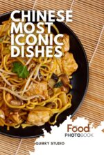 Chinese Most Iconic Dishes: a Stunning Full-color Coffee Table Photobook of Traditional Cuisine