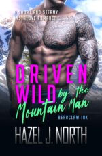 Driven Wild by the Mountain Man: a Short and Steamy Instalove Romance