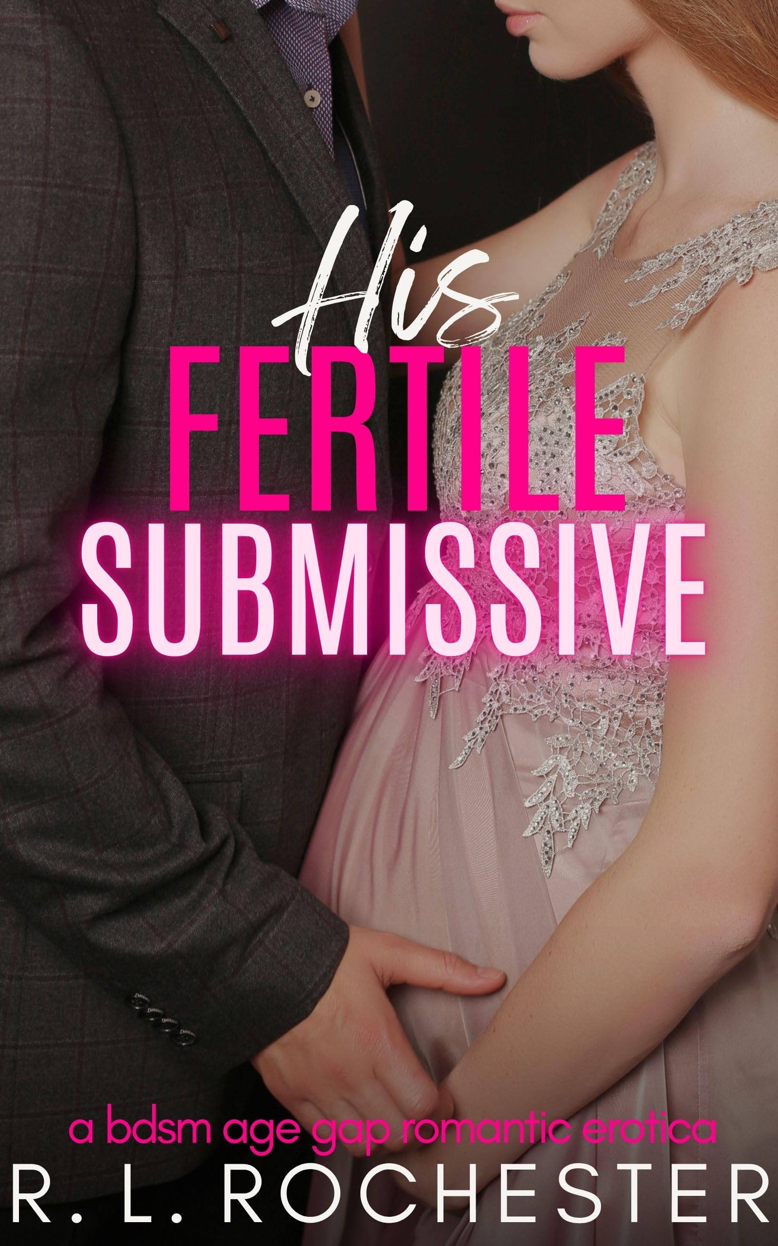 His Fertile Submissive: a Bdsm Age Gap Romantic Erotica Babymaking Book