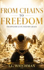 From Chains to Freedom: Trapped by Lust, Freed by Grace: Overcoming Jezebel and the Road to Redemption