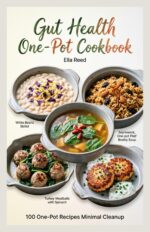 Gut Health One-pot Cookbook: Simple One-pot Meals for Busy Nights and Easier Cleanup Cookbook Book