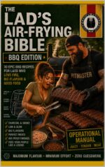 The Lad’s Air-frying Bible: Bbq Edition: Operational Manual for Juicy, Tender Meat, Big Flavour and Proper Barbecue Food Lads Air Frying Bible