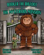 Booger the Bigfoot & the Mysterious Mansion