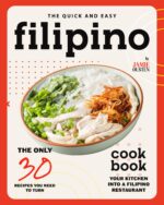 The Quick and Easy Filipino Cookbook: the Only 30 Recipes You Need to Turn Your Kitchen Into a Filipino Restaurant