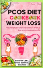 Pcos Diet Cookbook for Weight Loss: Quick and Easy High-protein Insulin Resistance Recipes for Women With Polycystic Ovary Syndrome to Lose Weight, ... Hormones Diet Cookbook For