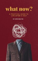 What Now?: a Practical Guide to Life After a Cult